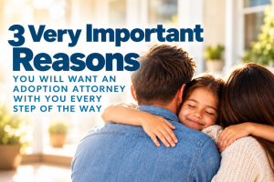A family hugs in sunlight; large headline reads '3 Very Important Reasons ... Adoption Attorney', conveying support for adopting families